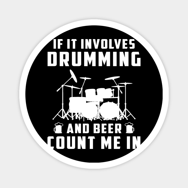 If It Involves Drumming and Beer, Count Me In! Funny Drummer T-Shirt Magnet by MKGift